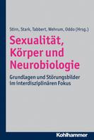 Aglaja Valentina Stirn: Sexualität, Körper und Neurobiologie 