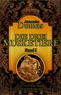 Alexandre Dumas: Die drei Musketiere. Band I 