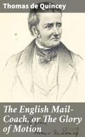 Thomas de Quincey: The English Mail-Coach, or The Glory of Motion 