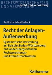 Recht der Anlagen-Außenwerbung - Systematische Darstellung am Beispiel Baden-Württemberg mit länderübergreifenden Rechtsprechungs- und Literaturnachweisen