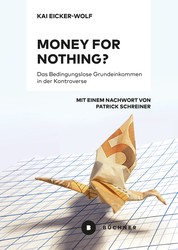 Money for nothing? - Das Bedingungslose Grundeinkommen in der Kontroverse