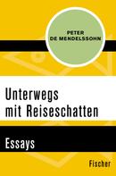 Peter de Mendelssohn: Unterwegs mit Reiseschatten 