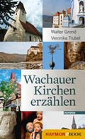 Walter Grond: Wachauer Kirchen erzählen 