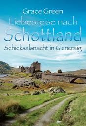 Schicksalsnacht in Glencraig - Liebesreise nach Schottland