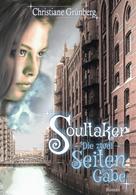 Christiane Grünberg: Soultaker 1 - Die zwei Seiten der Gabe ★★★★