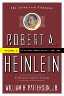 William H. Patterson, Jr.: Robert A. Heinlein: In Dialogue with His Century, Volume 2 