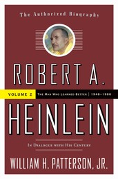 Robert A. Heinlein: In Dialogue with His Century, Volume 2 - The Man Who Learned Better (1948-1988)