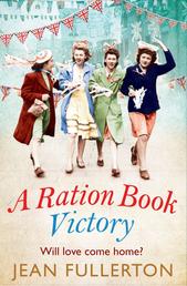 A Ration Book Victory - Perfect for fans of Ellie Dean and Rosie Goodwin