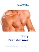 Jens Wilke: Body Transformer 