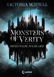 Monsters of Verity (Band 1) - Dieses wilde, wilde Lied - Dark Urban Fantasy
