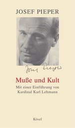 Muße und Kult - Mit einer Einführung von Kardinal Karl Lehmann