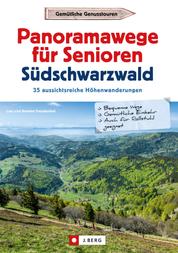 Panoramawege für Senioren Süd-Schwarzwald - 30 aussichtsreiche Höhenwanderungen