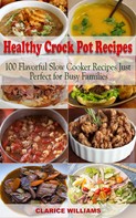 Clarice Williams: Healthy Crock Pot Recipes Cookbook 