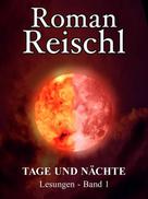 Roman Reischl: TAGE UND NÄCHTE 