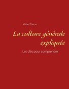 Michel Théron: La culture générale expliquée 