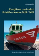 Andrea Müller: Kreuzfahrten ...mal anders! Reiseführer Kanaren 2020 / 2021 