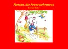 Bertram Weiter: Florian, die Feuerwehrmaus ★★★★