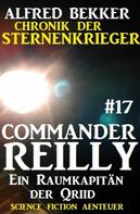 Alfred Bekker: Commander Reilly #17: Ein Raumkapitän der Qriid: Chronik der Sternenkrieger ★★★★