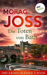 Die Toten von Bath - Drei Krimis in einem eBook: »Der Klage dunkles Lied«, »Des Todes heller Klang« und »Des Grabes stumme Melodie«
