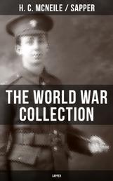 THE WORLD WAR COLLECTION OF H. C. MCNEILE (SAPPER) - No Man's Land, Mufti, Word of Honour, John Walters, Sergeant Michael Cassidy, The Human Touch…