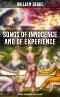 William Blake: Songs of Innocence and of Experience (With All the Originial Illustrations) 