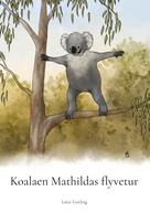 Lotte Erstling: Koalaen Mathildas flyvetur 