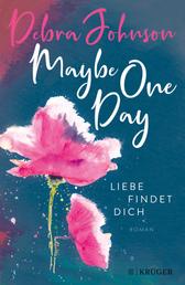 Maybe One Day - Liebe findet dich - Roman