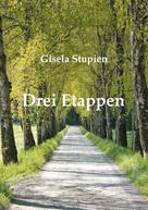 Gisala Stupien: Drei Etappen 