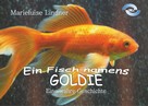Marieluise Lindner: Ein Fisch namens Goldie 