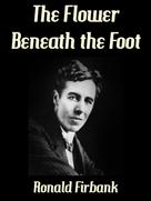 Ronald Firbank: The Flower Beneath the Foot 