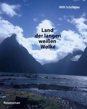 Land der langen weißen Wolke - Eine Reise durch Neuseeland