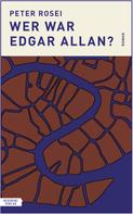Peter Rosei: Wer war Edgar Allan? 