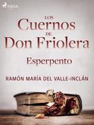 Ramón María Del Valle-inclán: Los cuernos de don Friolera. Esperpento. 