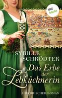 Sybille Schrödter: Das Erbe der Lebküchnerin: Die Lebkuchen-Saga - Zweiter Roman ★★★★
