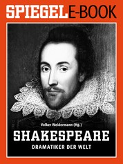 William Shakespeare - Dramatiker der Welt - Ein SPIEGEL E-Book