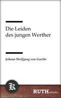 Johann Wolfgang von Goethe: Die Leiden des jungen Werther 