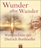 Dietrich Bonhoeffer: Wunder aller Wunder ★★★★★