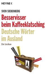 Besservisser beim Kaffeeklatsching - Deutsche Wörter im Ausland - ein Lexikon