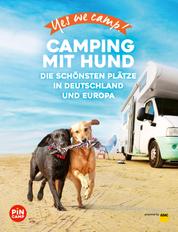 Yes we camp! Camping mit Hund - Die schönsten Plätze in Deutschland und Europa