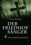 Daniel Stenmans: Der Friedhofsänger 4: Die Schreibmaschine ★★★★