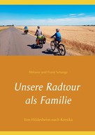 Melanie und Frank Schange: Unsere Radtour als Familie 