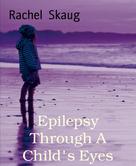 Rachel Skaug: Epilepsy Through A Child's Eyes 