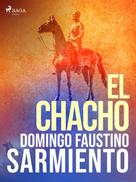 Domingo Faustino Sarmiento: El Chacho 
