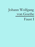 Johann Wolfgang von Goethe: Faust I 
