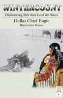 Dallas Chief Eagle: Wintercount - Dämmerung über dem Land der Sioux ★★★★★
