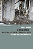André Widmer: Ostukraine – Europas vergessener Krieg ★★★