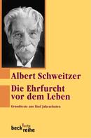 Albert Schweitzer: Die Ehrfurcht vor dem Leben 