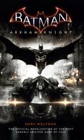 Marv Wolfman: Batman: Arkham Knight - The Official Novelization 
