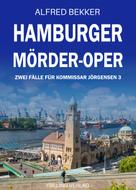 Alfred Bekker: Hamburger Mörder-Oper: Zwei Fälle für Kommissar Jörgensen 3 ★★★★