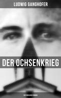 Ludwig Ganghofer: Der Ochsenkrieg: Historischer Roman 